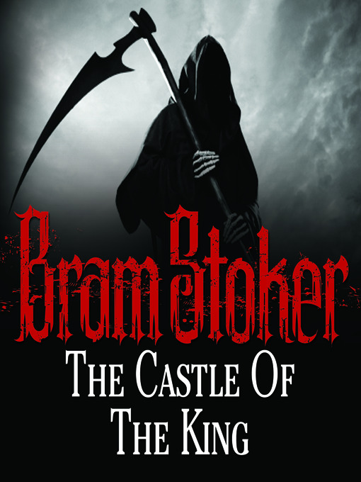 Title details for The Castle of the King by Bram Stoker - Available